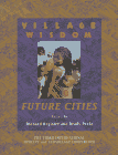 Village Wisdom: Future Cities
by Richard Register