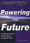 Powering the Future: The Ballard Fuel Cell and the Race to Change the World 